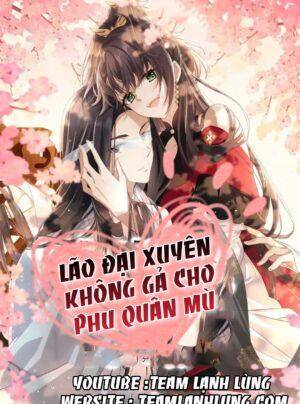 Truyện Tranh LÃO ĐẠI XUYÊN KHÔNG GẢ CHO PHU QUÂN MÙ