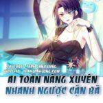 Truyện Tranh AI TOÀN NĂNG XUYÊN NHANH NGƯỢC CẶN BÃ CHAP 77