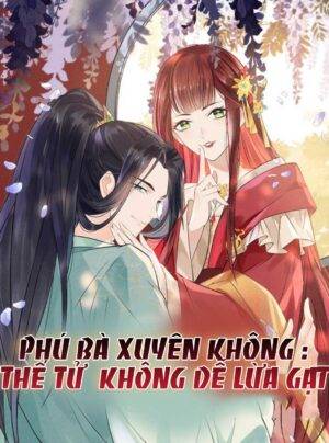 Truyện Tranh PHÚ BÀ XUYÊN KHÔNG : THẾ TỬ KHÔNG DỄ LỪA GẠT