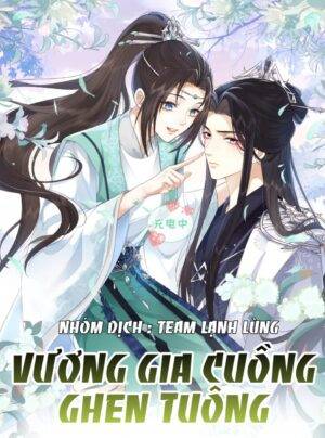 Truyện Tranh VƯƠNG GIA CUỒNG GHEN TUÔNG