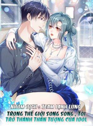 Truyện Tranh TRONG THẾ GIỚI SONG SONG , TÔI TRỞ THÀNH THẦN TƯỢNG CỦA IDOL